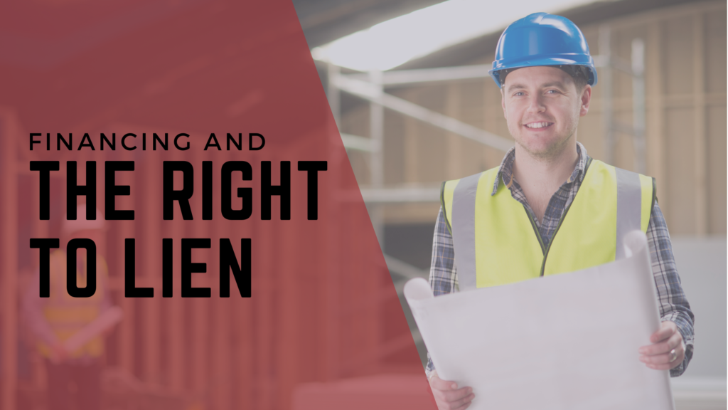 The words "financing and the right to lien" over an image of a contractor.