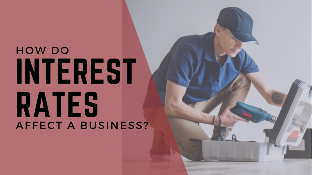 The words "How Do Interest Rates Affect a Business?" over an image of a contractor.