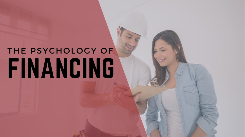 The words "the psychology of financing" over an image of a contractor and a customer.