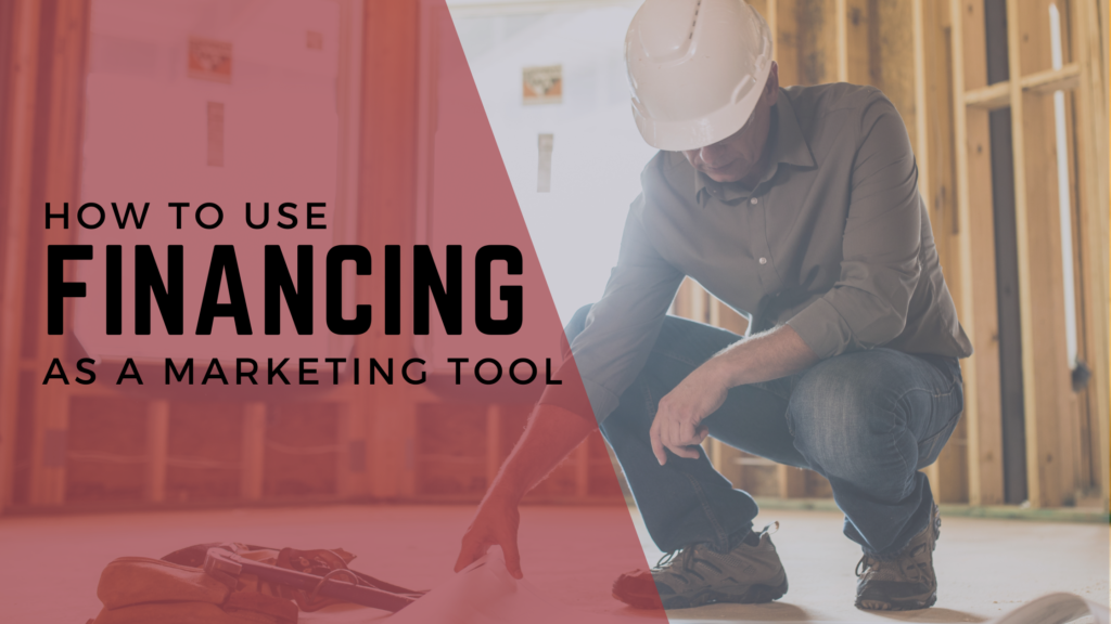 The words "how to use financing as a marketing tool" over an image of a contractor.