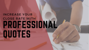 The words "increase your close rate with professional quotes" over an image of a contractor.